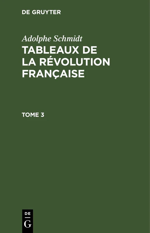 Adolphe Schmidt: Tableaux de la Révolution Française. Tome 3: Tableaux De La Révolution Française. Tome 3