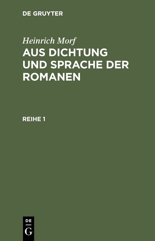 Heinrich Morf: Aus Dichtung Und Sprache Der Romanen. Reihe 1