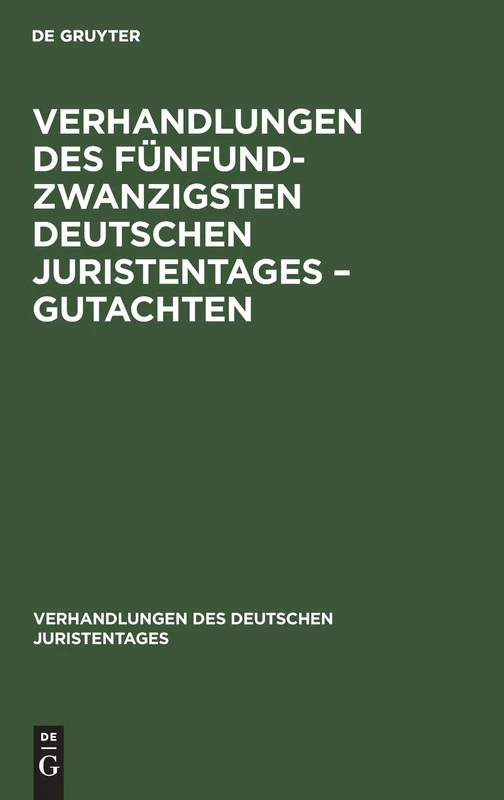 Verhandlungen Des Fünfundzwanzigsten Deutschen Juristentages - Gutachten: 25 (Verhandlungen Des Deutschen Juristentages)