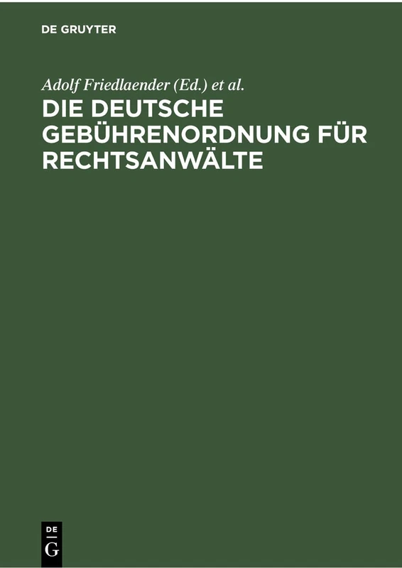Die Deutsche Gebührenordnung Für Rechtsanwälte: Nebst Den Landesgesetzlichen Vorschriften Über Die Gebühren Der Rechtsanwälte