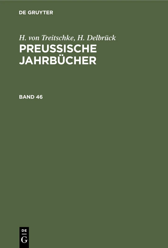 H. Von Treitschke; H. Delbrück: Preußische Jahrbücher. Band 46: Preußische Jahrbücher. Band 46