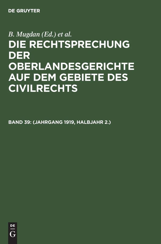 (Jahrgang 1919, Halbjahr 2.) (Die Rechtsprechung Der Oberlandesgerichte Auf Dem Gebiete Des Civilrechts, 39)
