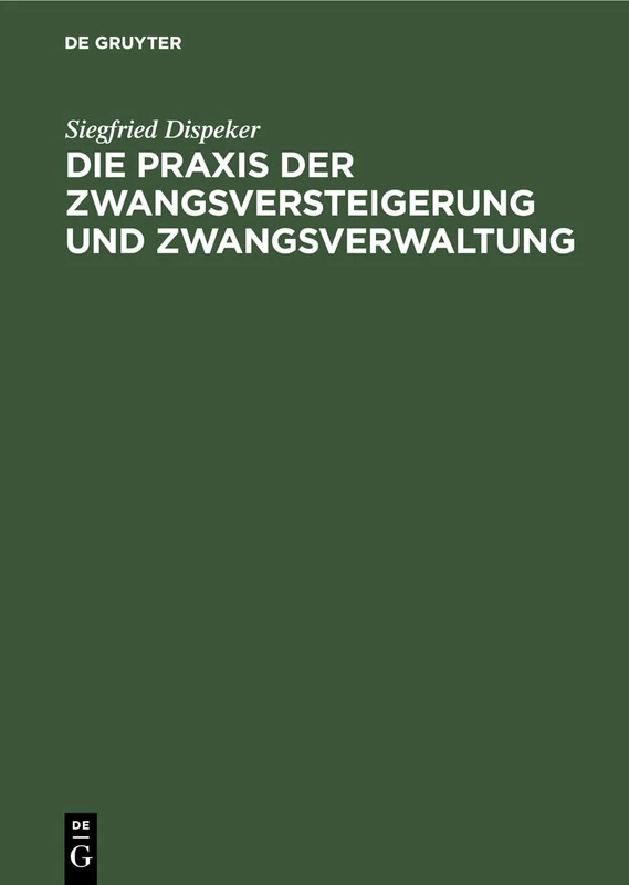 Die PRAXIS Der Zwangsversteigerung Und Zwangsverwaltung: Ein Handbuch Des Verfahrens in Der Zwangsversteigerung Und Zwangsverwaltung Nach Dem Reichsgesetze Vom 24. März 1897