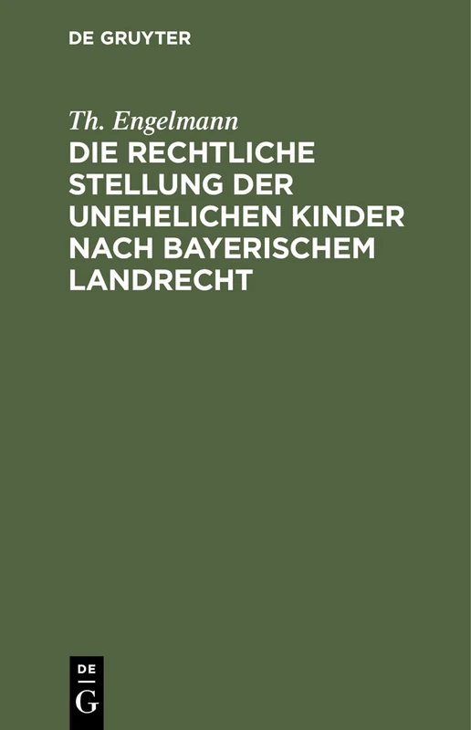 Die Rechtliche Stellung Der Unehelichen Kinder Nach Bayerischem Landrecht