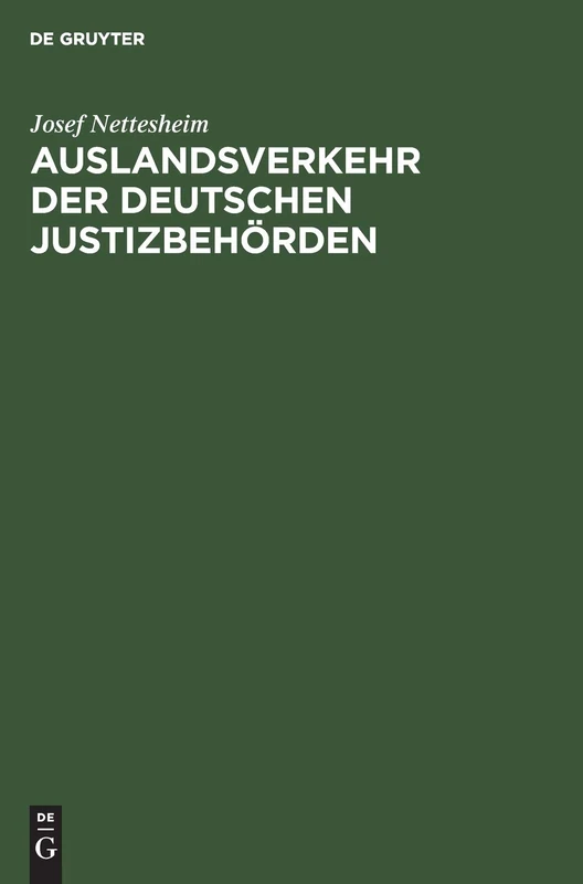 Auslandsverkehr Der Deutschen Justizbehörden: Mit Ausnahme Des Auslieferungsverfahrens