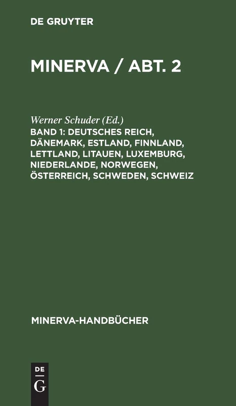 Deutsches Reich, Dänemark, Estland, Finnland, Lettland, Litauen, Luxemburg, Niederlande, Norwegen, Österreich, Schweden, Schweiz (Minerva-Handbücher)