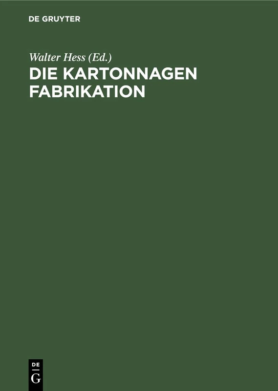 Die Kartonnagen Fabrikation: Praktisches Handbuch Für Die Gesamte Kartonnagenfabrikation Unter Besonderer Berücksichtigung Neuzeitlicher Arbeitsmethoden