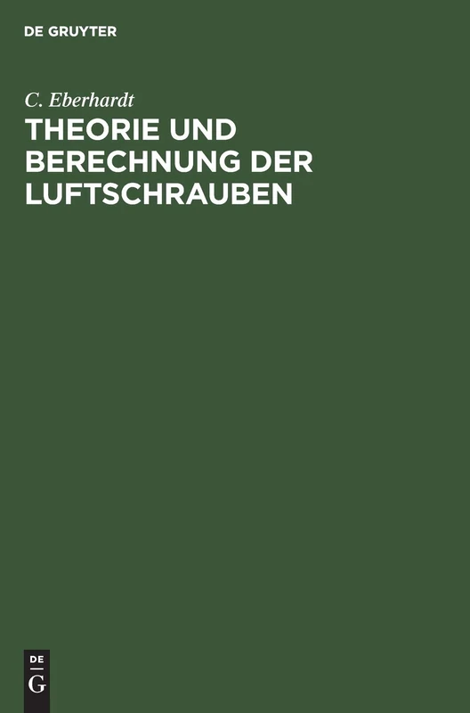Theorie Und Berechnung Der Luftschrauben: Mit Beispielen Und Versuchsresultaten Aus Der PRAXIS