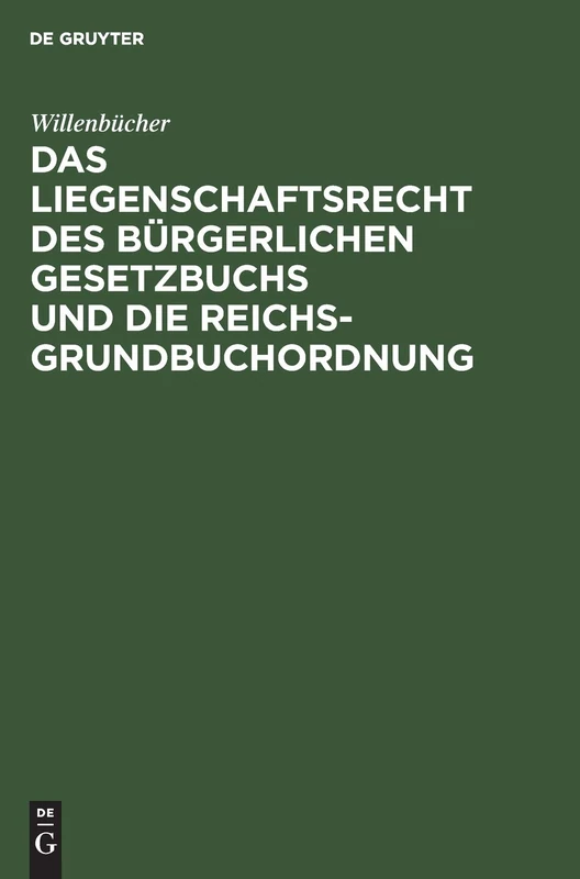 Das Liegenschaftsrecht Des Bürgerlichen Gesetzbuchs Und Die Reichs-Grundbuchordnung