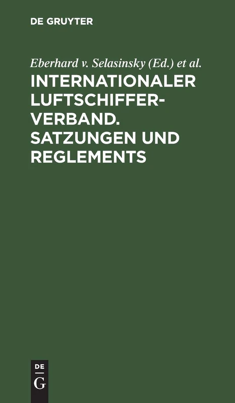 Internationaler Luftschiffer-Verband. Satzungen und Reglements: Mit Einem Nachtrag: Reglement Für Den Gordon-Bennett-Preis