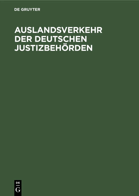Auslandsverkehr Der Deutschen Justizbehörden: Mit Ausnahme Des Auslieferungsverfahrens