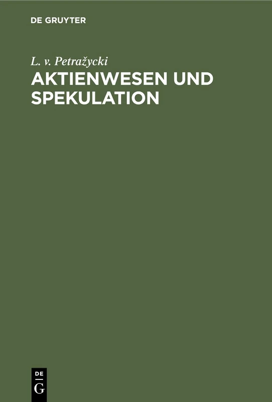 Aktienwesen Und Spekulation: Eine Ökonomische Und Rechtspsychologische Untersuchung