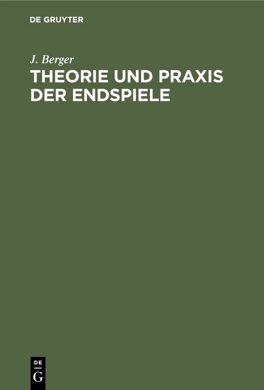 Theorie Und PRAXIS Der Endspiele: Ein Handbuch Für Schachfreunde