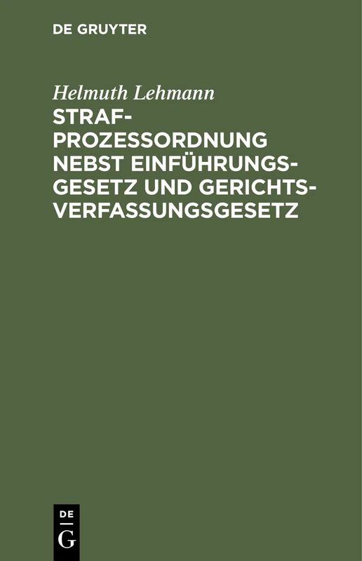 Strafprozeßordnung Nebst Einführungsgesetz Und Gerichtsverfassungsgesetz: Insbesondere Für Die Beamten Und Behörden Des Polizei- Und Sicherheitsdienstes