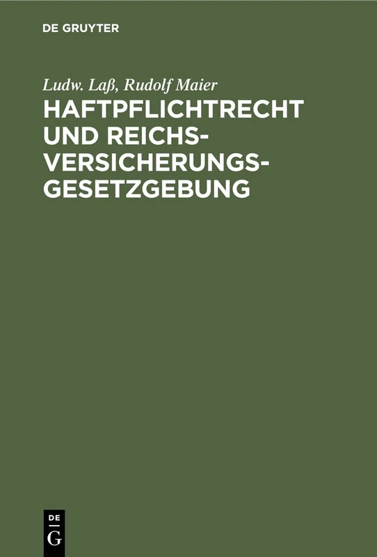 Haftpflichtrecht Und Reichs-Versicherungsgesetzgebung: Zum Praktischen Gebrauche Bearbeitet