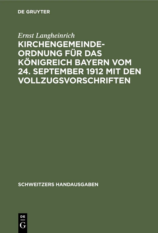 Kirchengemeindeordnung Für Das Königreich Bayern Vom 24. September 1912 Mit Den Vollzugsvorschriften (Schweitzers Handausgaben)