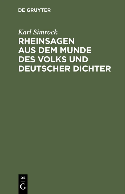 Rheinsagen Aus Dem Munde Des Volks Und Deutscher Dichter: Für Schule, Haus Und Wanderschaft
