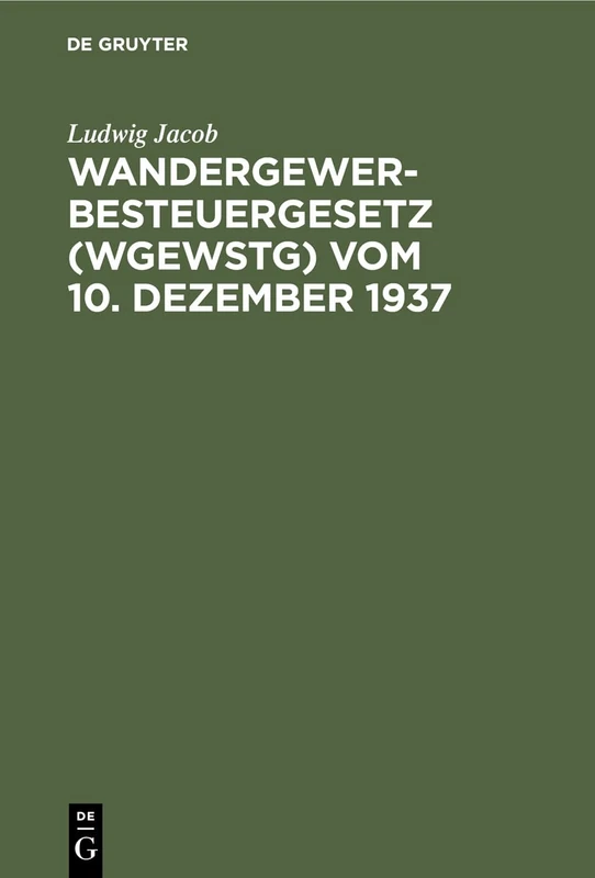 Wandergewerbesteuergesetz (Wgewstg) Vom 10. Dezember 1937: Unter Besonderer Berücksichtigung Der Gewerbepolizeilichen Vorschriften Und Entscheidungen ... In Ansehung Des Landes Bayern Gleichzeitig