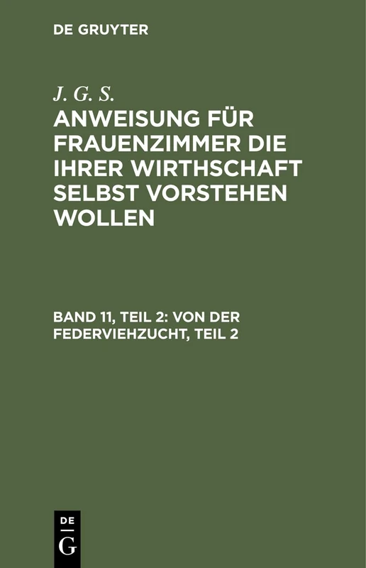 Von Der Federviehzucht, Teil 2: Und Insbesondere Von Der Hühner- Tauben- Pfauen- Und Perlhuhnzucht, Auch Wie Man Kleine Vögel Mästen Und Sie Recht Wohlschmeckend Machen Kann