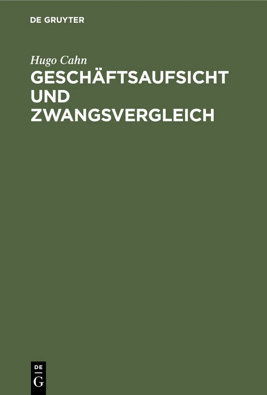 Geschäftsaufsicht Und Zwangsvergleich: Bekanntmachung Über Die Geschäftsaufsicht Zur Abwendung Des Konkurses Vom 14. Dezember 1916