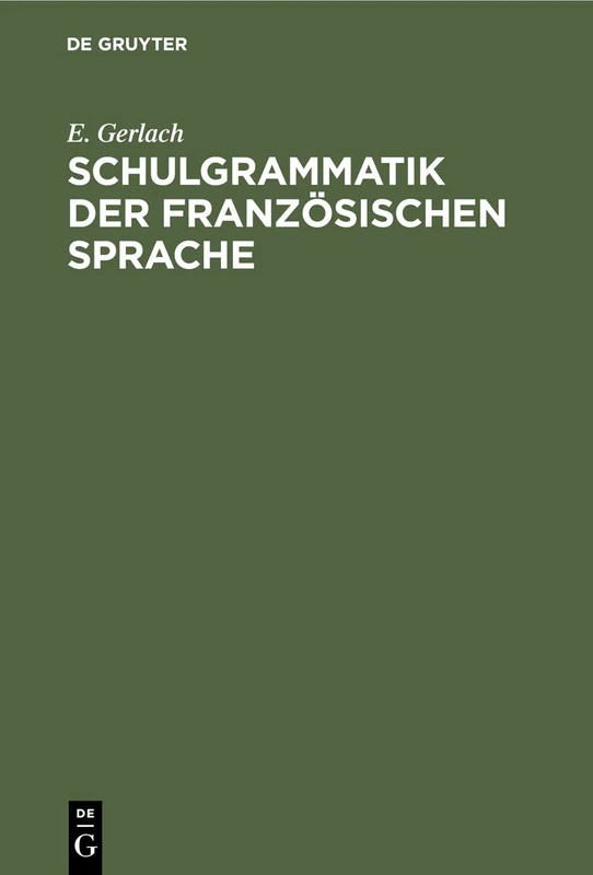 Schulgrammatik Der Französischen Sprache: Mit Uebungen
