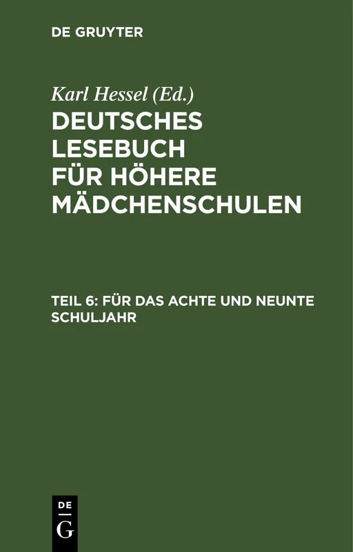 Für Das Achte Und Neunte Schuljahr: Im Anschluß an Die Elfte Auflage Des Lesebuches Für Höhere Mädchenschulen