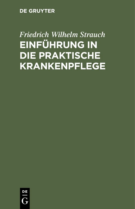 Einführung in Die Praktische Krankenpflege: In Sechzehn Vorlesungen