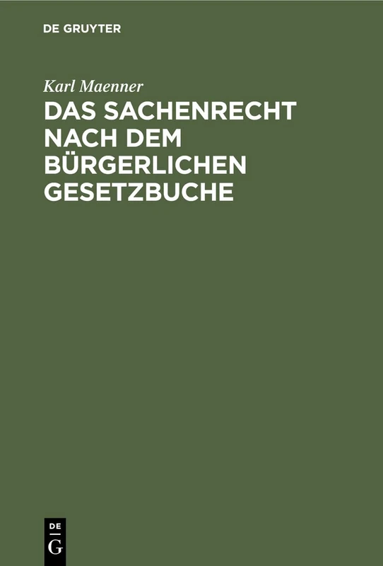 Das Sachenrecht Nach Dem Bürgerlichen Gesetzbuche: Und Der Grundbuchordnung Für Das Deutsche Reich