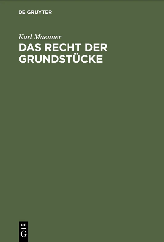 Das Recht Der Grundstücke: Nach Dem Bürgerlichen Gesetzbuche Und Der Grundbuchordnung Für Das Deutsche Reich