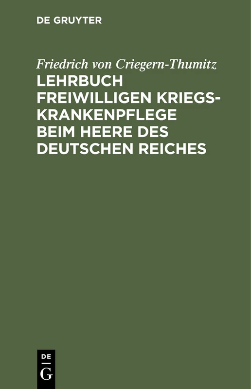 Lehrbuch Freiwilligen Kriegs-Krankenpflege Beim Heere Des Deutschen Reiches