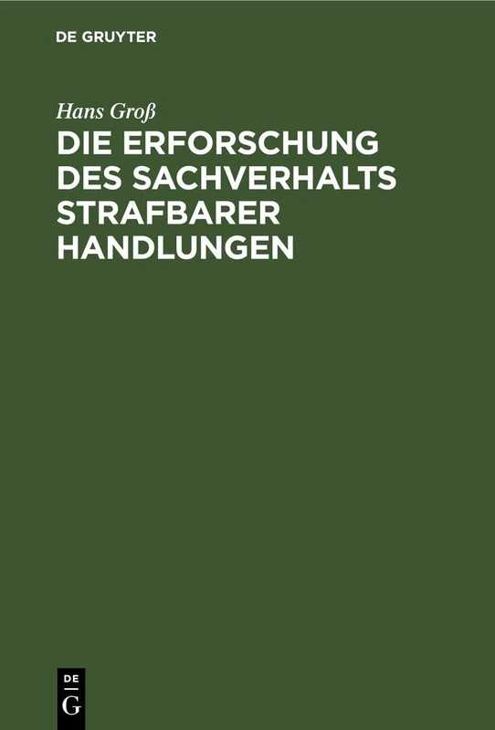 Die Erforschung Des Sachverhalts Strafbarer Handlungen: Ein Leitfaden Für Beamte Des Polizei- Und Sicherheitsdienstes Des Deutschen Reichs