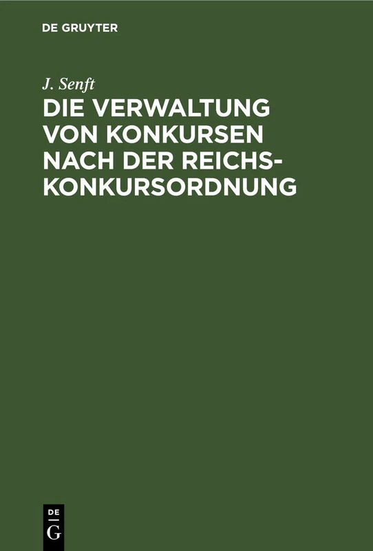 Die Verwaltung Von Konkursen Nach Der Reichs-Konkursordnung: Auf Der Grundlage Der Einschlägigen Gesetze Und Reichsgerichts-Entscheidungen Für Die PRAXIS Bearbeitet