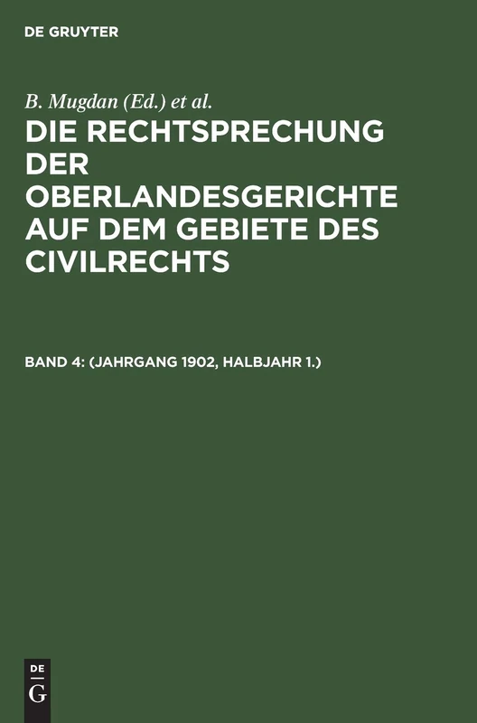 (Jahrgang 1902, Halbjahr 1.) (Die Rechtsprechung Der Oberlandesgerichte Auf Dem Gebiete Des Civilrechts, 4)