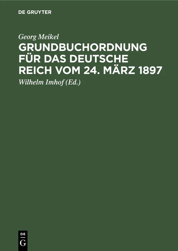 Grundbuchordnung Für Das Deutsche Reich Vom 24. März 1897: Unter Besonderer Berücksichtigung Der Bayer. Ausführungsbestimmungen