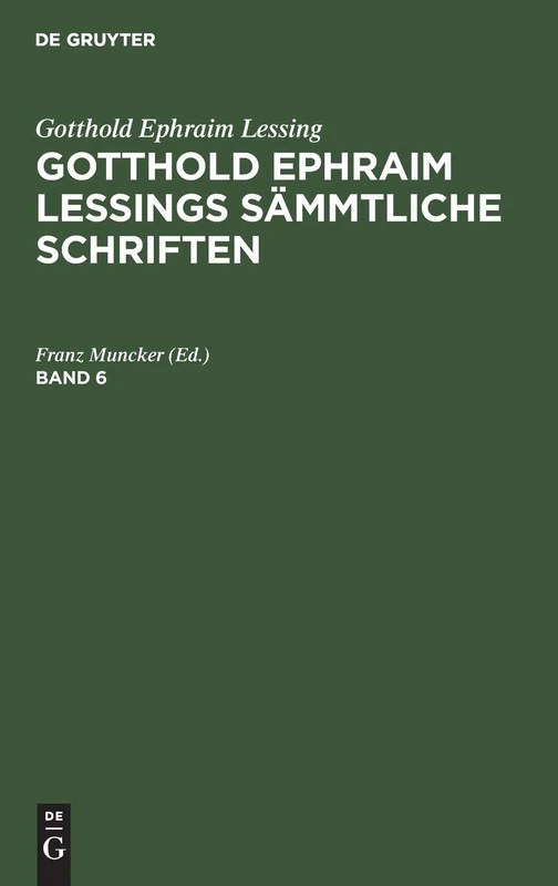 Gotthold Ephraim Lessing: Gotthold Ephraim Lessings Sämmtliche Schriften. Band 6