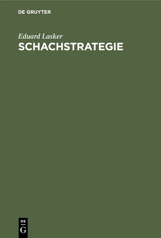 Schachstrategie: Einführung in Den Geist Der Praktischen Partie