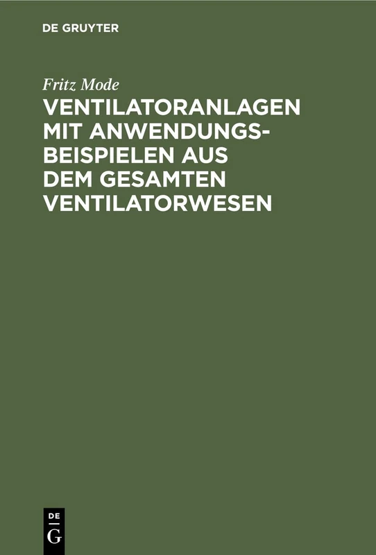 Ventilatoranlagen Mit Anwendungsbeispielen Aus Dem Gesamten Ventilatorwesen: Handbuch Für Ingenieure, Architekten Und Studierende