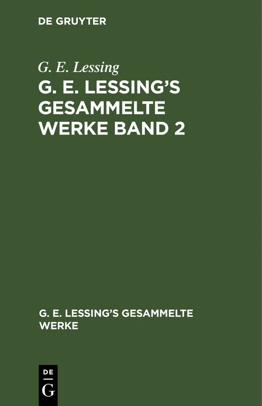 G. E. Lessing: G. E. Lessing's Gesammelte Werke. Band 2: G. E. Lessing’s Gesammelte Werke. Band 2