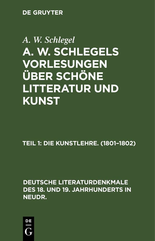 Die Kunstlehre. (1801-1802): 17 (Deutsche Literaturdenkmale Des 18. Und 19. Jahrhunderts in N)
