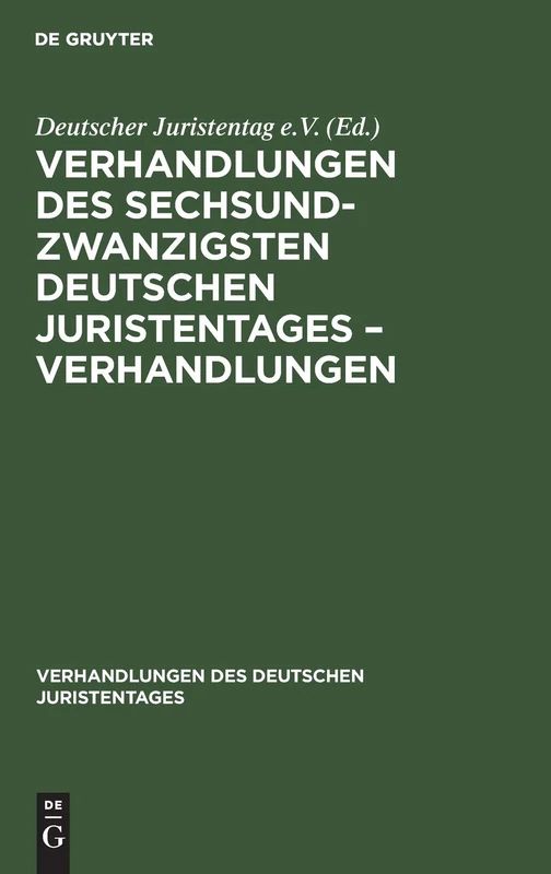 Verhandlungen Des Sechsundzwanzigsten Deutschen Juristentages - Verhandlungen: 26 (Verhandlungen Des Deutschen Juristentages)