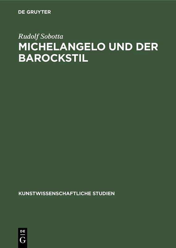 Michelangelo und der Barockstil: 13 (Kunstwissenschaftliche Studien, 13)