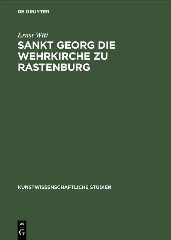 Sankt Georg die Wehrkirche zu Rastenburg: 14 (Kunstwissenschaftliche Studien, 14)
