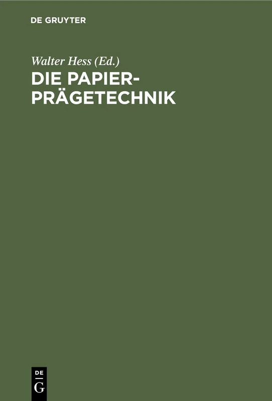 Die Papier-Prägetechnik: Praktisches Handbuch Für Die Gesamte Papier-Prägetechnik