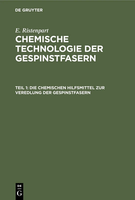 Die Chemischen Hilfsmittel Zur Veredlung Der Gespinstfasern: Eigenschaften, Darstellung, Prüfung Und Praktische Anwendung