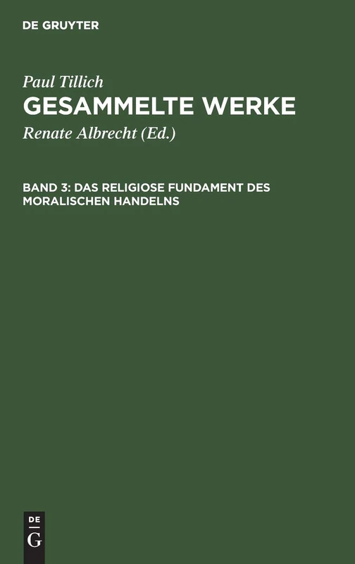 Das Religiose Fundament Des Moralischen Handelns: Schriften Zur Ethik Und Zum Menschenbild