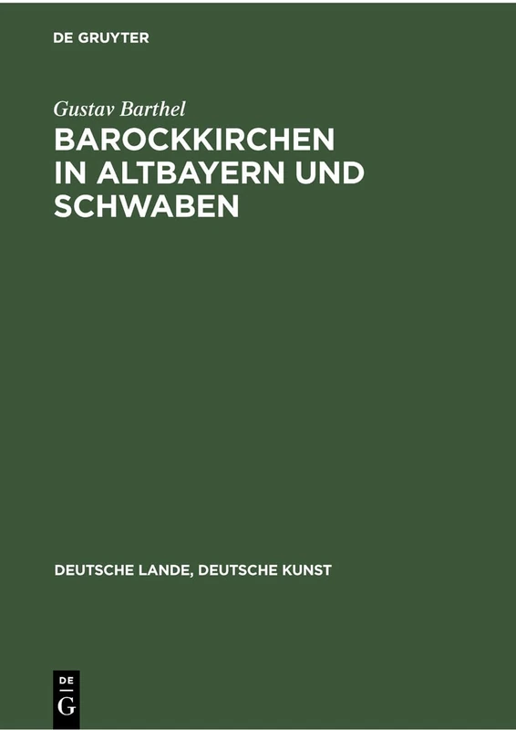 Barockkirchen in Altbayern Und Schwaben (Deutsche Lande, Deutsche Kunst)