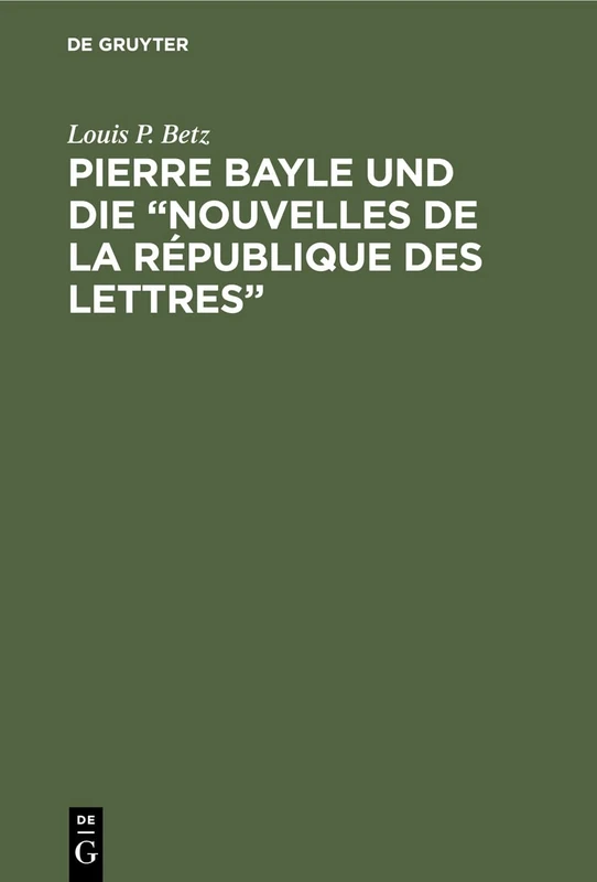Pierre Bayle Und Die Nouvelles de la République Des Lettres: (Erste Populärwissenschaftliche Zeitschrift) 1684-1687 - Image 1