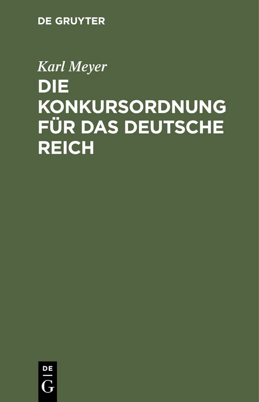 Die Konkursordnung Für Das Deutsche Reich: Nebst Den Zugehörigen Einführungsgesetzen Und Das Reichsgesetz, Betr. Die Anfechtung Von Rechtshandlungen ... Fassung Der Bekanntmachung Vom 20. Mai 1898