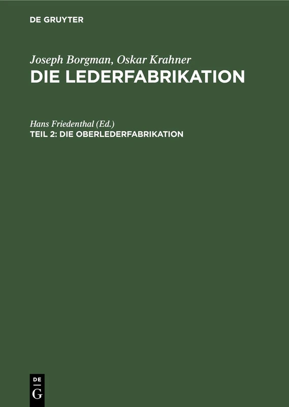 Die Oberlederfabrikation: Praktisches Handbuch Für Die Herstellung Sämtlicher Oberledersorten
