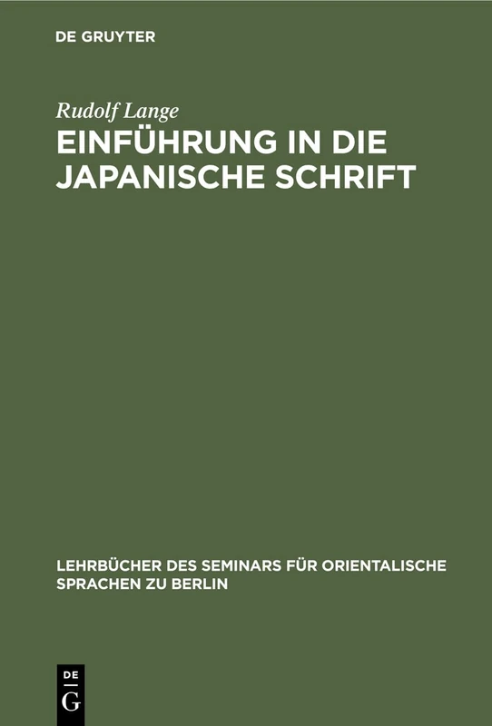 Einführung in Die Japanische Schrift: 15 (Lehrbücher Des Seminars Für Orientalische Sprachen Zu Berlin, 37, 1)